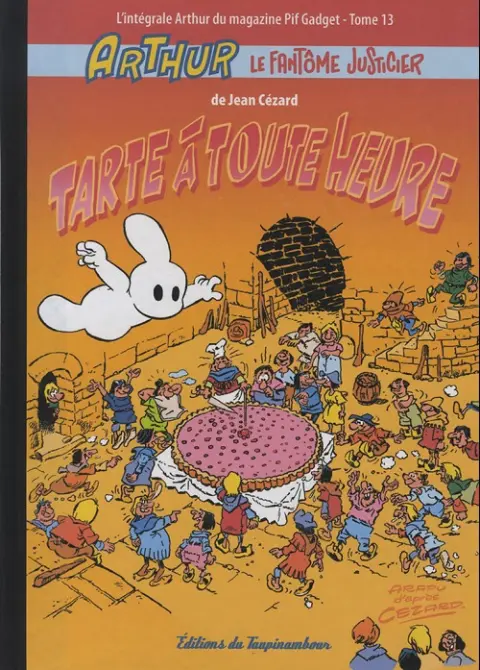 Arthur le fantôme justicier L'intégrale Arthur du magazine Pif Gadget Tome 13 Tarte à toute heure