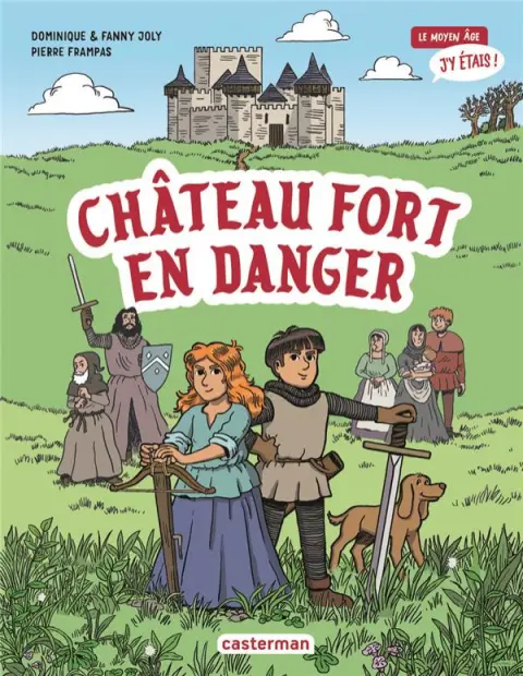 Le Moyen Âge j'y étais 1 Château fort en danger