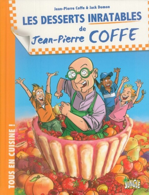 Couverture de l'album Jean-Pierre Coffe - Tous en cuisine ! Tome 2 Les desserts inratables