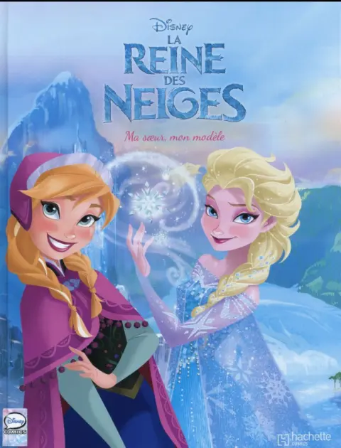 La Reine des neiges Tome 2 Ma sœur, mon modèle