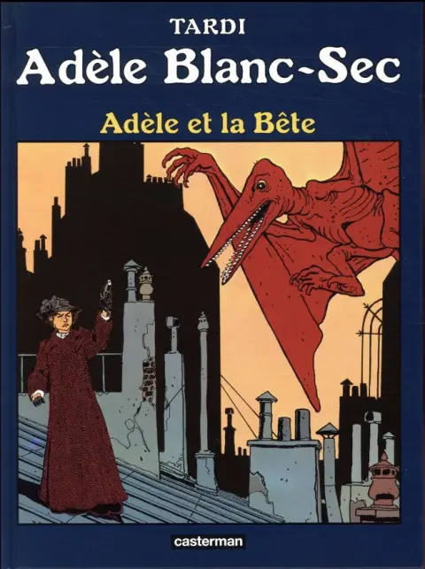 Couverture de l'album Les Aventures Extraordinaires d'Adèle Blanc-Sec Tome 1 Adèle et la Bête