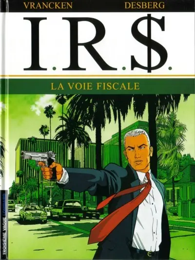 Couverture de l'album I.R.$. Tome 1 La voie fiscale