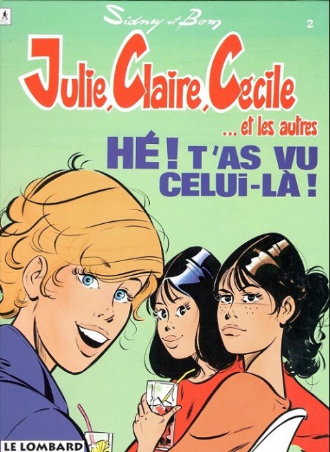 Couverture de l'album Julie, Claire, Cécile Tome 2 Hé ! T'as vu celui-là !