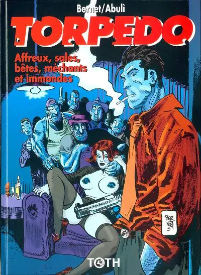 Torpedo Tome 15 Affreux, sales, bêtes, méchants et immondes
