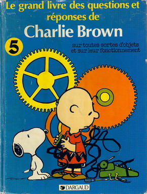 Couverture de l'album Charlie Brown Le grand livre des questions et réponses de Charlie Brown sur toutes sortes d'objets et sur leur fonctionnement