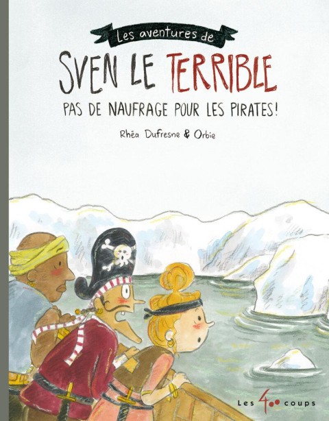 Les aventures de Sven Le Terrible 4 Pas de naufrage pour les pirates !