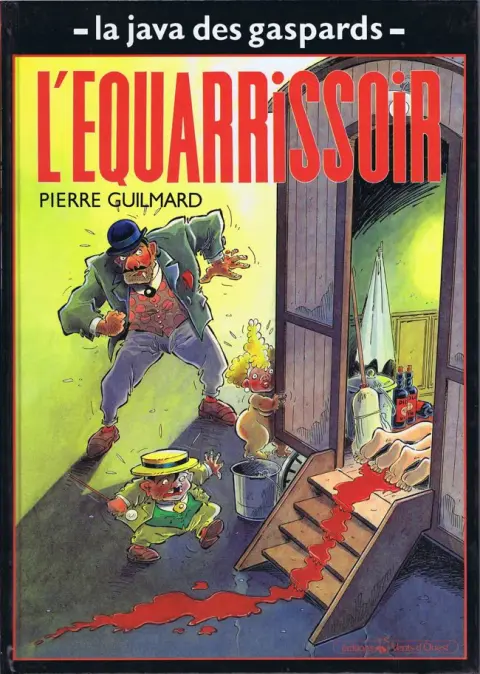 La Java des Gaspards Tome 4 L'équarrissoir