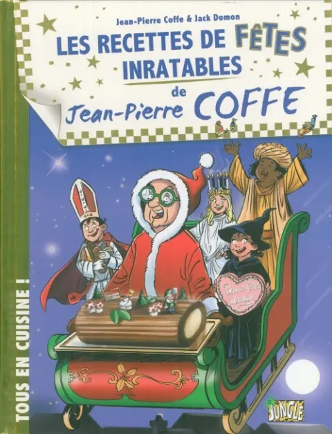 Jean-Pierre Coffe - Tous en cuisine ! Tome 3 Les recettes de fêtes inratables
