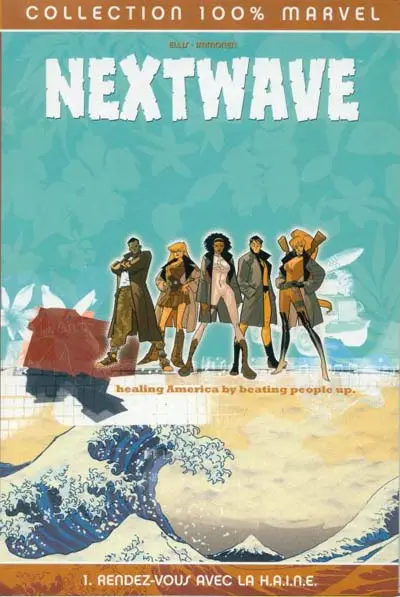 Nextwave Tome 1 Rendez-vous avec la H.A.I.N.E.