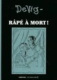 Râpé à mort !