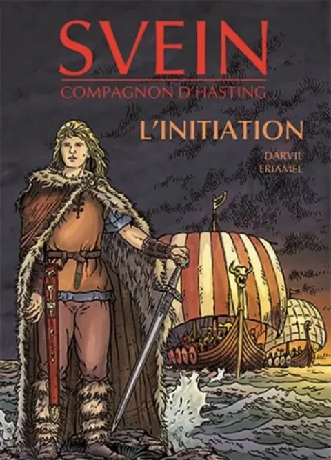 Moi Svein, compagnon d'Hasting Tome 1 L'initiation