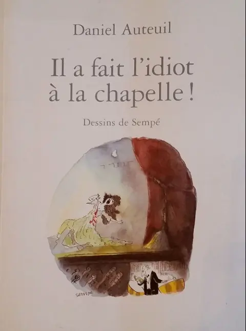 Il a fait l'idiot à la chapelle !
