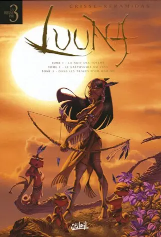 Luuna Tomes 1 à 3 La nuit des totems - Le crépuscule du lynx - Dans les traces d'Oh-Mah-Ah