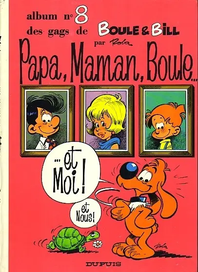 Boule & Bill Tome 8 Papa, Maman, Boule... ...et Moi ! et Nous !