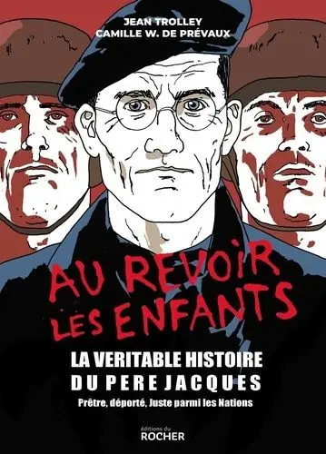 Au revoir les enfants La véritable histoire du père Jacques