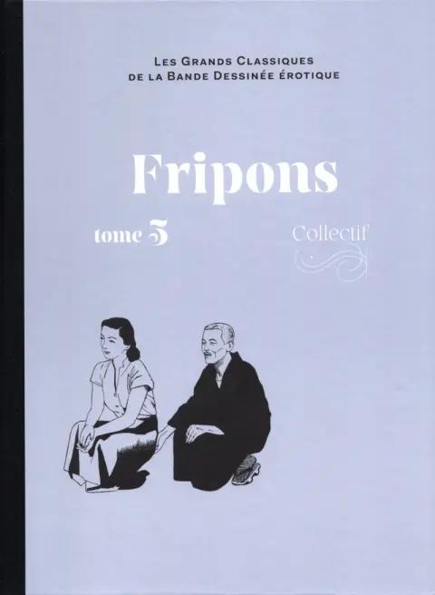 Les Grands Classiques de la Bande Dessinée Érotique - La Collection Tome 161 Fripons - Tome 5