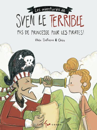 Les aventures de Sven Le Terrible 2 Pas de princesse pour les pirates !