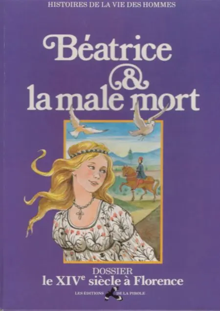 Histoires de la vie des hommes Tome 6 Béatrice & la male mort