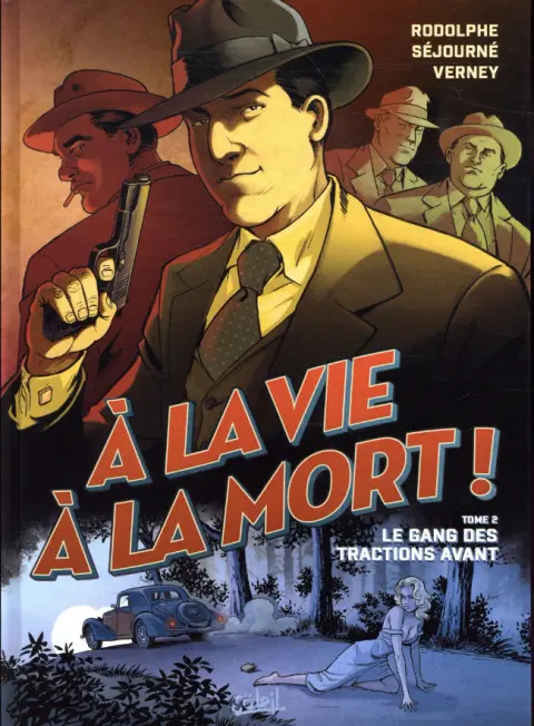 À la vie à la mort ! Tome 2 Le gang des tractions avant