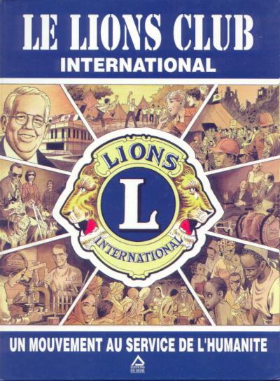 Couverture de l'album Le Lions Club International Un mouvement au service de l'humanité