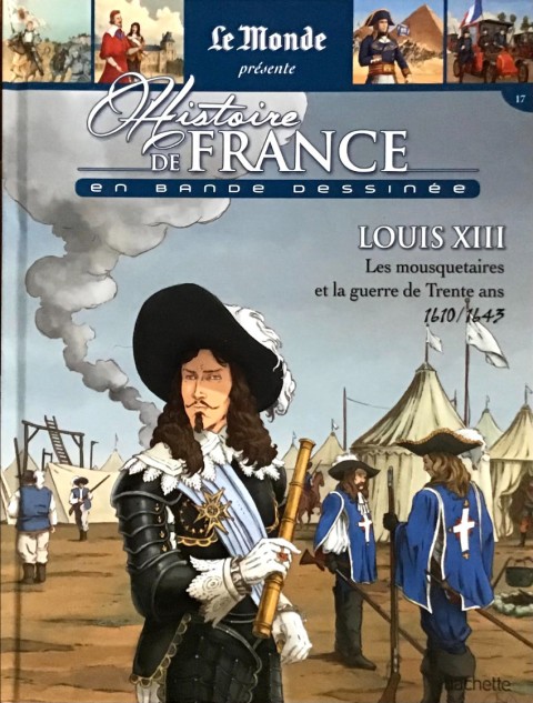 Histoire de France en bande dessinée Tome 25 Louis XIII les mousquetaires et la guerre de Trente ans 1610-1643