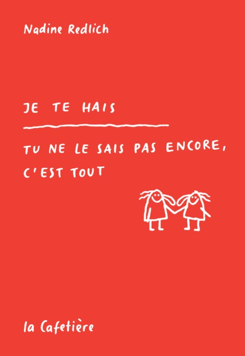 Je te hais - Tu ne le sais pas encore, c'est tout