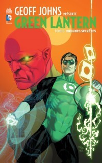 Geoff Johns présente Green Lantern Tome 0 Origines Secrètes