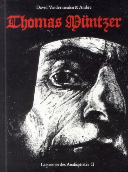 La Passion des Anabaptistes Tome 2 Thomas Müntzer