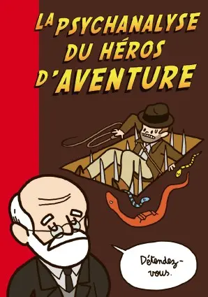Psychanalyse du... Tome 8 La psychanalyse du héros d'aventure