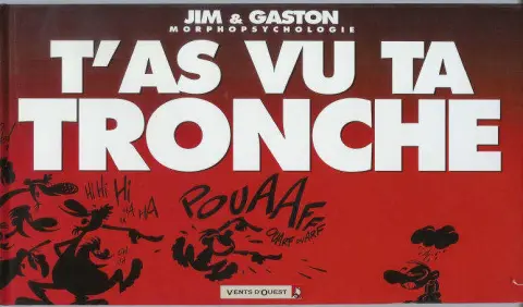 T'as vu ta tronche