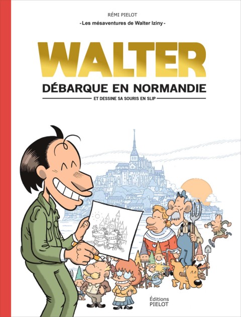 Les mésaventures de Walter Iziny 1 Walter débarque en Normandie - et dessine sa souris en slip