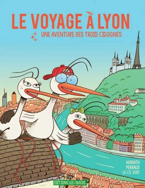 Couverture de l'album Le voyage à Lyon Une aventure des trois cigognes
