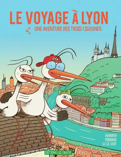 Le voyage à Lyon Une aventure des trois cigognes