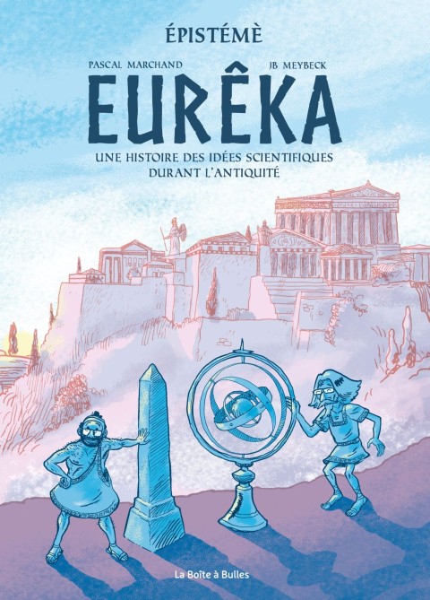 Epistémè 1 Eurêka - Histoire des idées scientifiques durant l'Antiquité