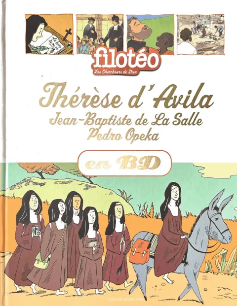 Les Chercheurs de Dieu Tome 26 Thérèse d'Avila / Jean-Baptiste de La Salle / Pedro Opeka