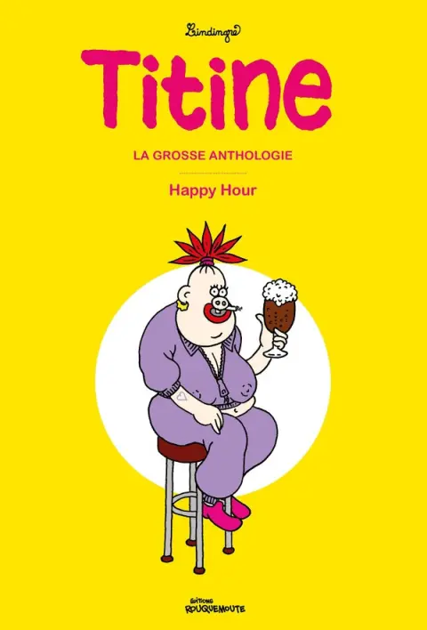 Titine au bistrot Tome 5 La grosse anthologie de Titine - Happy Hour