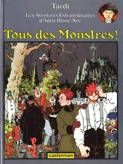 Les Aventures Extraordinaires d'Adèle Blanc-Sec Tome 7 Tous des Monstres !
