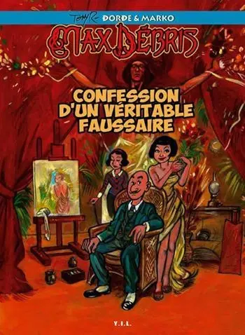 Max Débris Confession d'un véritable faussaire