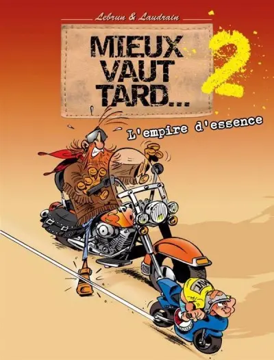 Mieux vaut tard... Tome 2 L'empire d'essence