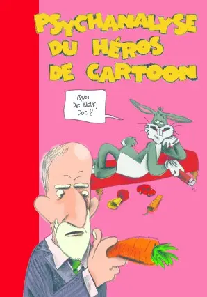 Psychanalyse du... Tome 9 Psychanalyse du héros de cartoon