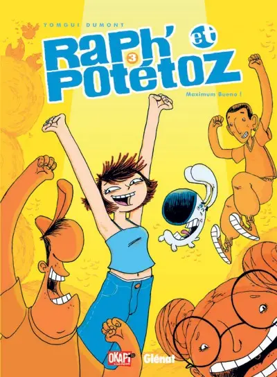 Raph' et Potétoz Tome 3 Maximum Bueno !