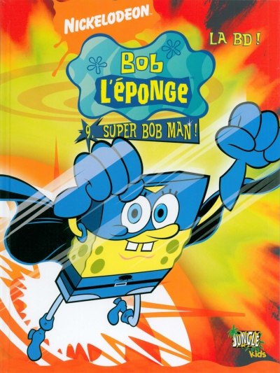 Couverture de l'album Bob l'éponge - La BD Jungle ! Tome 9 Super Bob Man !