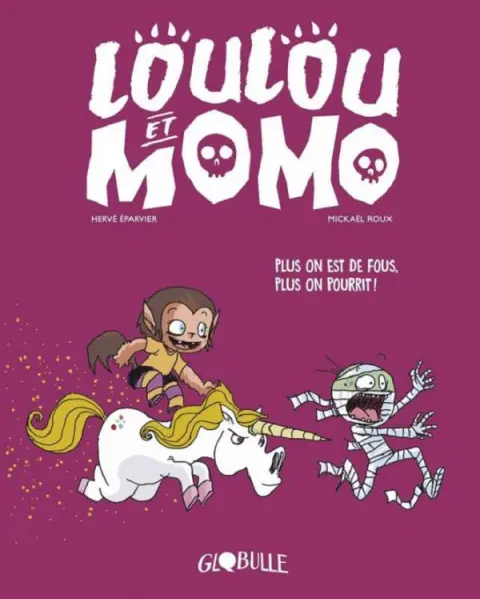 Loulou et Momo Tome 2 Plus on est de Fous, Plus on Pourrit !