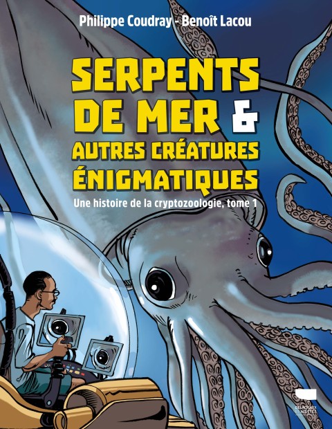 Serpents de mer & autres créatures énigmatiques - Une histoire de la cryptozoologie Tome 1