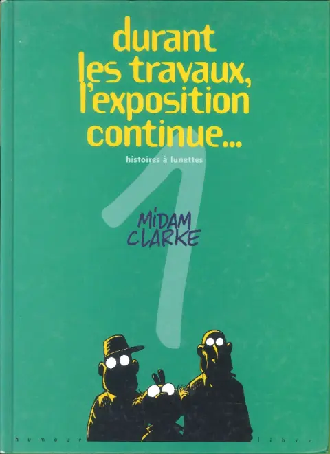 Durant les travaux, l'exposition continue... Tome 1 Histoires à lunettes