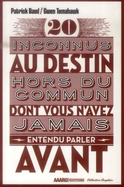 20 inconnus au destin hors du commun dont vous n'avez jamais entendu parler avant