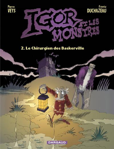 Couverture de l'album Igor et les monstres Tome 2 Le Chirurgien des Baskerville