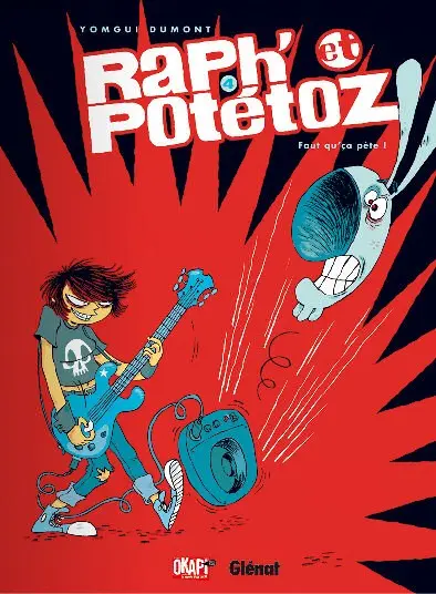 Raph' et Potétoz Tome 4 Faut qu'ça pète !