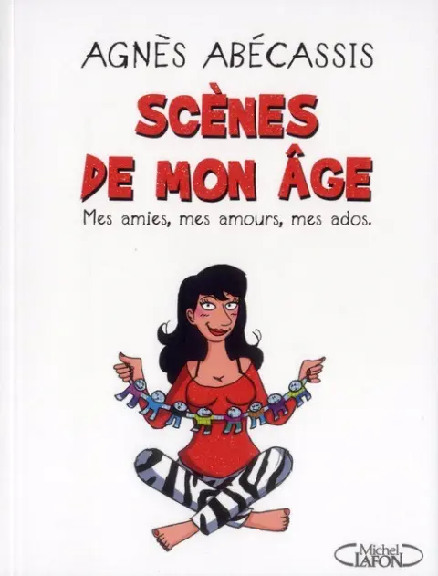 Scènes de mon âge Mes amies, mes amours, mes ados.