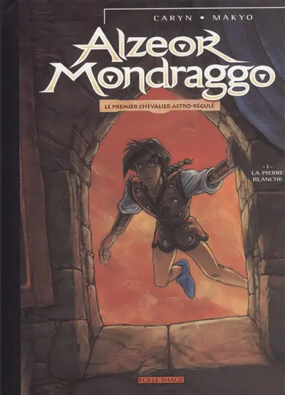 Couverture de l'album Alzéor Mondraggo Tome 1 La pierre blanche